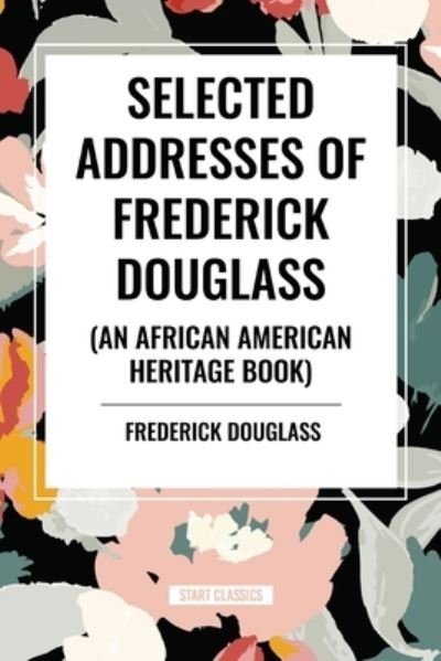 Cover for Frederick Douglass · Selected Addresses of Frederick Douglass (An African American Heritage Book) (Pocketbok) (2024)