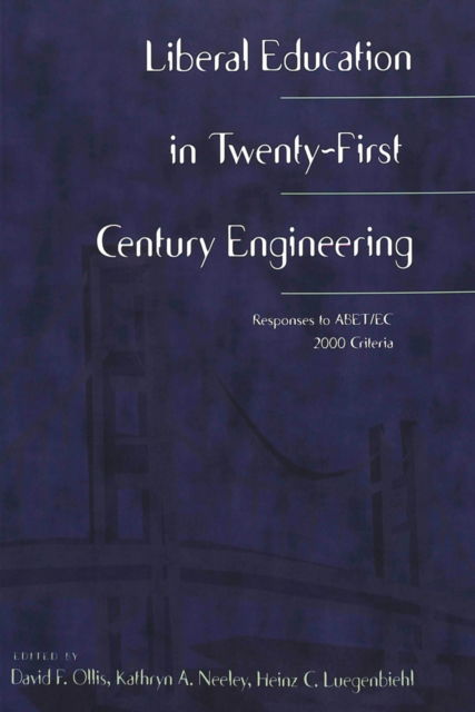 Cover for Liberal Education in Twenty-First Century Engineering: Responses to ABET/EC 2000 Criteria - Worcester Polytechnic Institute (WPI Studies) Studies in Science, Technology and Culture (Paperback Book) (2004)