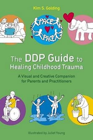 Cover for Kim S. Golding · The DDP Guide to Healing Childhood Trauma: A Visual and Creative Companion for Parents and Practitioners (Pocketbok) [Illustrated edition] (2026)