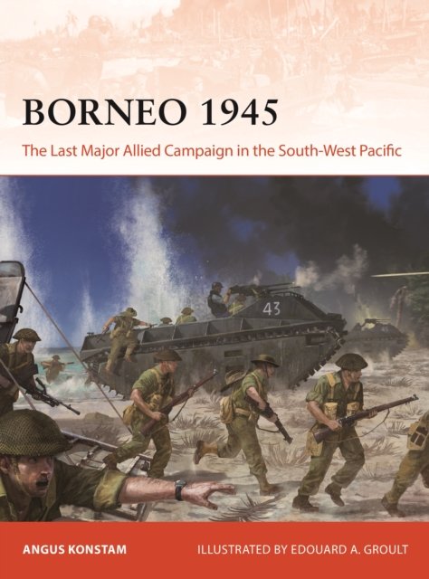 Cover for Angus Konstam · Borneo 1945: The Last Major Allied Campaign in the South-West Pacific - Campaign (Pocketbok) (2024)