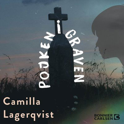 Cover for Camilla Lagerqvist · Pojken i graven (Audiobook (MP3)) (2024)