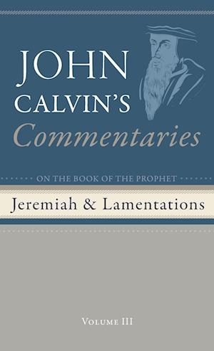 Cover for John Calvin · Commentaries on the Book of the Prophet Jeremiah and the Lamentations, Volume 3 (Book) (2024)