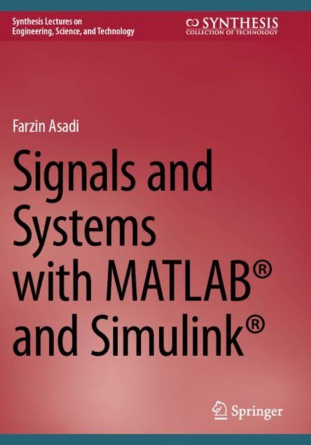 Cover for Farzin Asadi · Signals and Systems with MATLAB® and Simulink® - Synthesis Lectures on Engineering, Science, and Technology (Pocketbok) (2024)