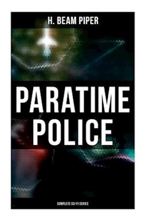 Cover for H. Beam Piper · Paratime Police : Complete Sci-Fi Series (Bok) (2022)