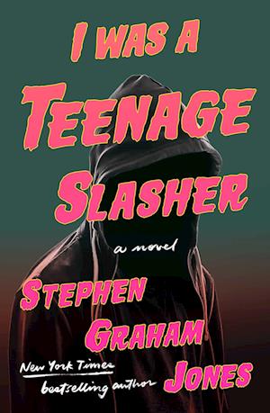 Cover for Stephen Graham Jones · I Was A Teenage Slasher (Book) (2024)