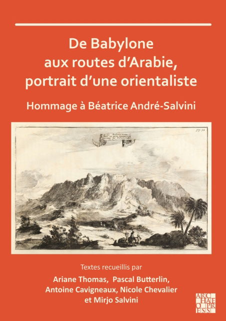 Cover for De Babylone aux routes d’Arabie, portrait d’une orientaliste: Hommage a Beatrice Andre-Salvini (Pocketbok) (2025)