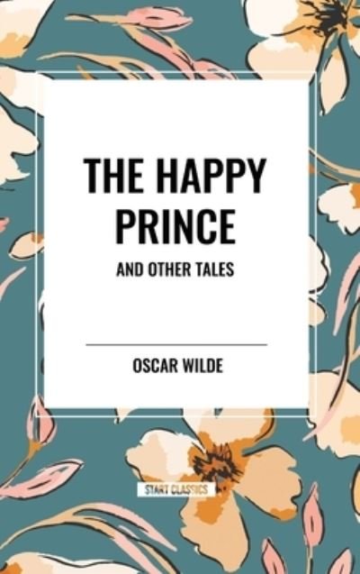 Cover for Oscar Wilde · The Happy Prince and Other Tales (Gebundenes Buch) (2024)