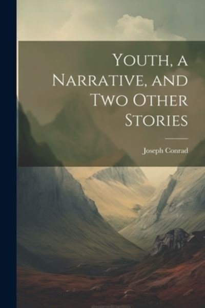 Cover for Joseph Conrad · Youth, a Narrative, and Two Other Stories (Book) (2023)