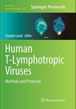 Human T-Lymphotropic Viruses: Methods and Protocols - Methods in Molecular Biology -  - Books - Humana Press Inc. - 9781493983247 - August 7, 2018
