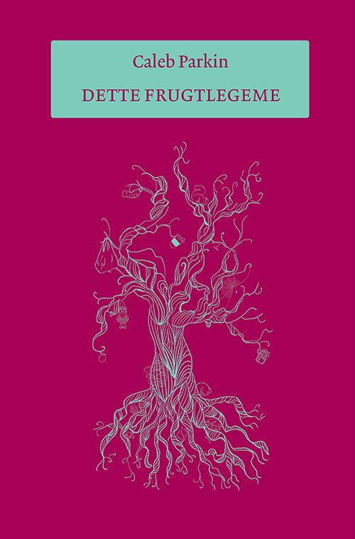 Cover for Caleb Parkin · Dette frugtlegeme (Sewn Spine Book) [1st edition] (2025)