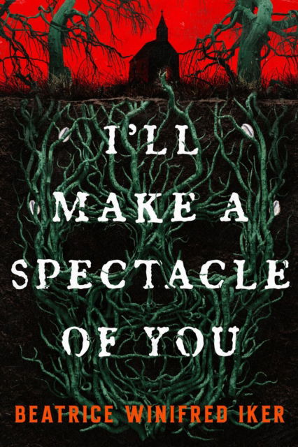 Cover for Beatrice Winifred Iker · I'll Make A Spectacle of You (Pocketbok) (2025)