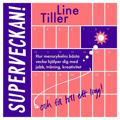 Superveckan! : hur menscykelns bästa vecka hjälper dig med jobb, träning, kreativitet och få till ett ligg - Line Tiller - Äänikirja - Bonnier Fakta - 9789178877249 - torstai 7. marraskuuta 2024