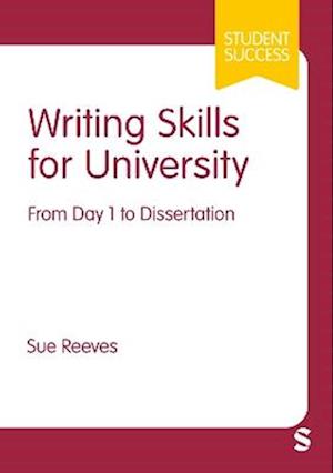 Writing Skills for University: From Day 1 to Dissertation - Student Success - Sue Reeves - Books - Sage Publications Ltd - 9781529682250 - December 13, 2025