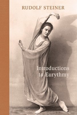 Cover for Rudolf Steiner · Introductions to Eurythmy: An Extension of Goethe's Morphological Thinking Within the Realm of Human Movement (Paperback Book) (2025)