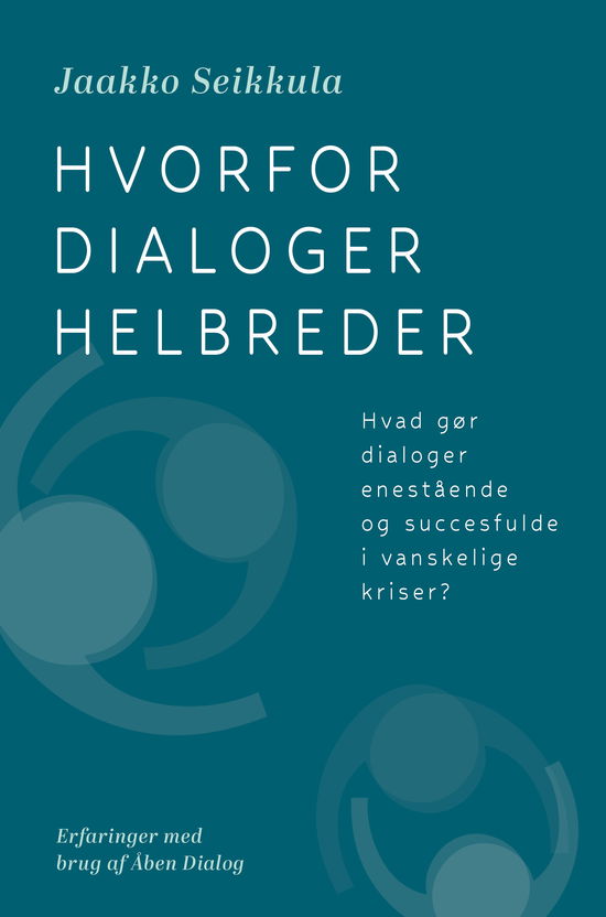 Cover for Jaakko Seikkula · Hvorfor dialoger helbreder (Poketbok) [1:a utgåva] (2024)