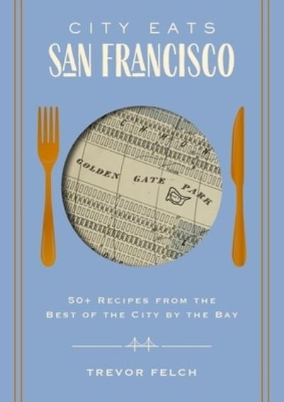 Trevor Felch · City Eats : San Francisco (Bok) (2024)