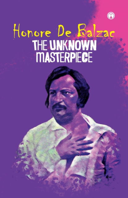 Cover for Honore de Balzac · The Unknown Masterpiece (Paperback Book) (2021)