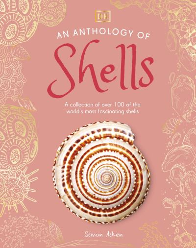 Cover for Dk · An Anthology of Shells: A Collection of Over 100 of the World's Most Fascinating Shells - DK Children's Anthologies (Hardcover Book) (2025)