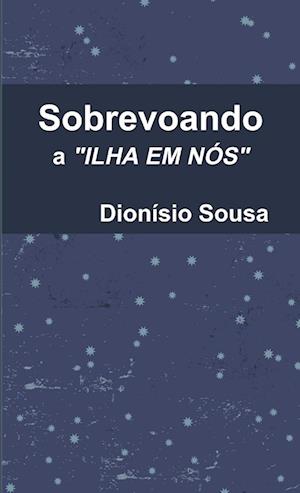 Cover for Dionisio Sousa · Sobrevoando a ilha em Nós (Paperback Book) (2018)
