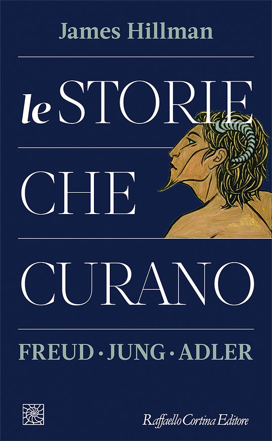 Cover for James Hillman · Le Storie Che Curano. Freud, Jung, Adler (Book)