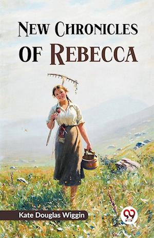 Cover for Kate Douglas Wiggin · New Chronicles of Rebecca (Taschenbuch) (2023)