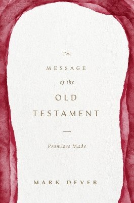 Cover for Mark Dever · The Message of the Old Testament : Promises Made (Hardcover Book) (2025)