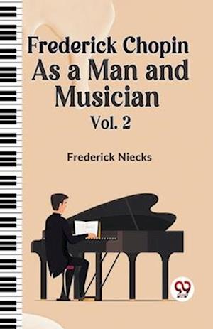 Cover for Frederick Niecks · Frederick Chopin as a Man and Musician (Paperback Book) (2023)