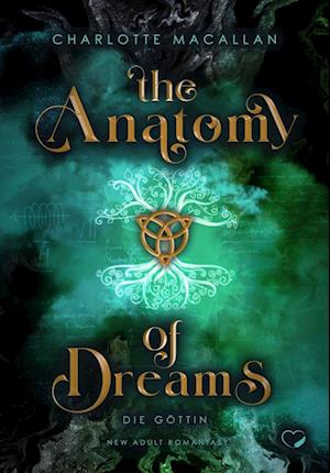 Cover for Charlotte Macallan · The Anatomy of Dreams: Die Göttin (New Adult Romantasy) (Buch) (2025)