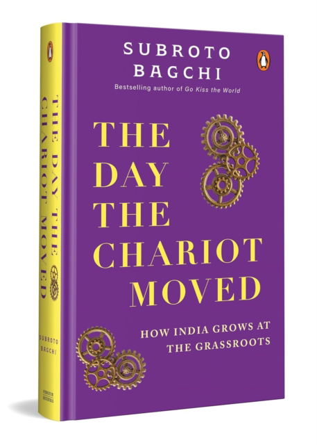 Cover for Subroto Bagchi · The Day the Chariot Moved: How India Grows at the Grassroots (Hardcover Book) (2025)