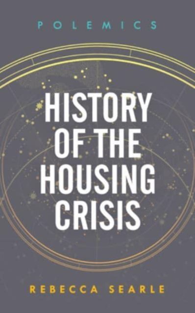 Cover for Rebecca Searle · History of the Housing Crisis - Polemics (Paperback Book) (2024)