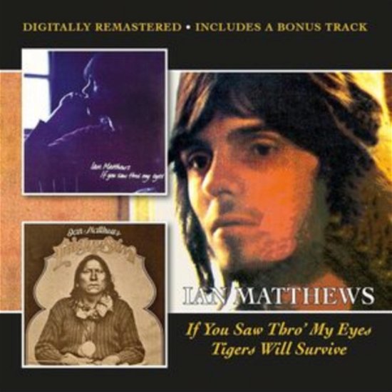 Ian Matthews · If You Saw Thro My Eyes / Tigers Will Survive (+Bonus Track) (CD) [Bonus Tracks edition] (2024)