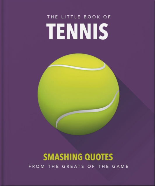 The Little Book of Tennis: Smashing Quotes - Orange Hippo! - Książki - Headline Publishing Group - 9781035427260 - 10 kwietnia 2025