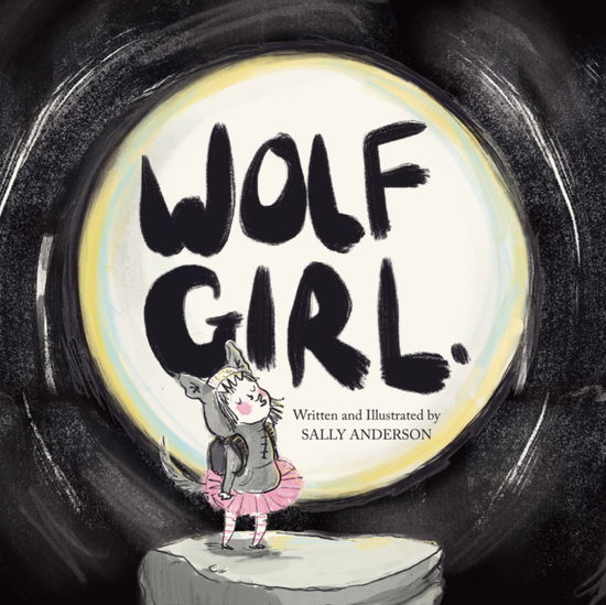 Wolf Girl: A Heartwarming Story of Self-acceptance, Courage, and a Little Howl - Sally Anderson - Bøger - Andrews UK Limited - 9781837919260 - 14. august 2025