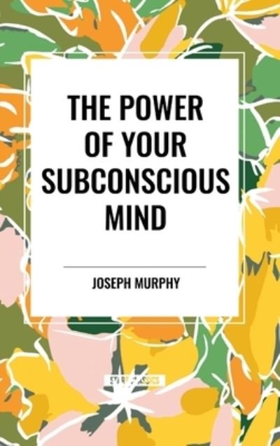 Cover for Joseph Murphy · The Power of Your Subconscious Mind (Hardcover bog) (2024)
