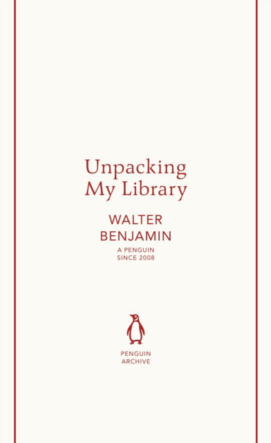 Cover for Walter Benjamin · Unpacking My Library - Penguin Archive (Paperback Book) (2025)