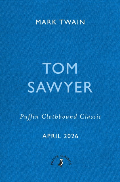 Cover for Mark Twain · The Adventures of Tom Sawyer - Puffin Clothbound Classics (Hardcover Book) (2026)