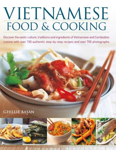 Cover for Ghillie Basan · Vietnamese Food &amp; Cooking: Discover the exotic culture, traditions and ingredients of Vietnamese and Cambodian cuisine with over 150 authentic step-by-step recipes and over 700 photographs (Paperback Book) (2024)