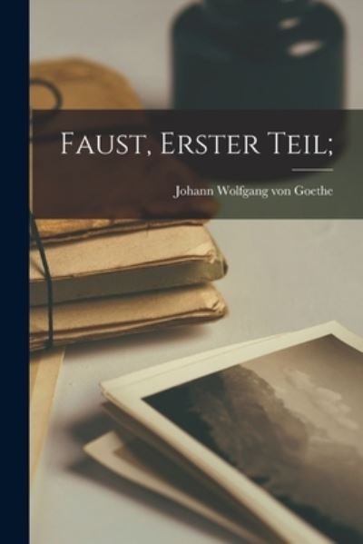 Faust, Erster Teil; - Johann Wolfgang von Goethe - Boeken - Creative Media Partners, LLC - 9781017041262 - 27 oktober 2022