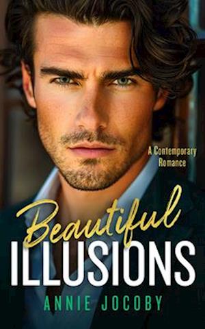 Cover for Annie Jocoby · Beautiful Illusions: A Sizzling Contemporary Billionaire Romance That Will Leave You Breathless - Illusions (Paperback Book) (2025)