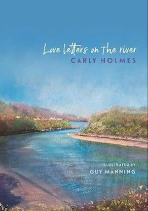 Cover for Carly Holmes · Love Letters on the River (Hardcover Book) (2025)