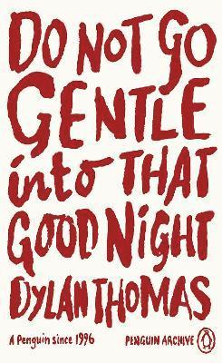 Cover for Dylan Thomas · Do Not Go Gentle Into That Good Night - Penguin Archive (Paperback Book) (2025)