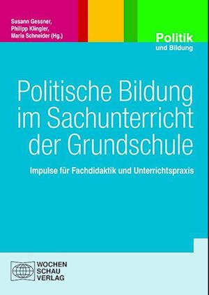 Cover for Susann Gessner · Politische Bildung im Sachunterricht der Grundschule: Impulse für Fachdidaktik und Unterrichtspraxis (Politik und Bildung) (Book) (2023)