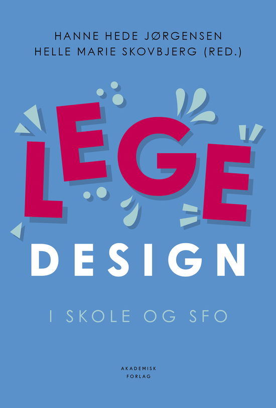 Helle Marie Skovbjerg; Hanne Hede Jørgensen · Legedesign i skole og SFO (Sewn Spine Book) [1.º edición] (2024)