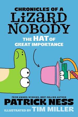 Cover for Patrick Ness · Chronicles Of A Lizard Nobody: The Hat Of Great Importance (Book) (2025)