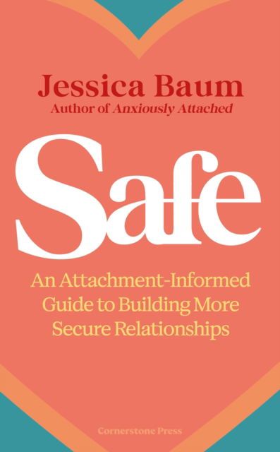 Safe: An Attachment-Informed Guide to Building More Secure Relationships - Jessica Baum - Bücher - Cornerstone - 9781529976267 - 30. Oktober 2025