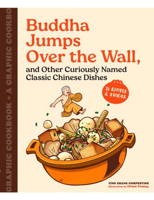 Cover for Ying Chang Compestine · Buddha Jumps Over the Wall, and Other Curiously Named Classic Chinese Dishes: Graphic Cookbook + 28 Recipes (Hardcover Book) (2025)