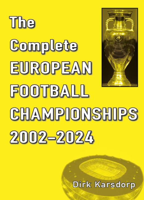 Cover for Dirk Karsdorp · The Complete European Football Championships 2002-2024 (Paperback Book) (2024)