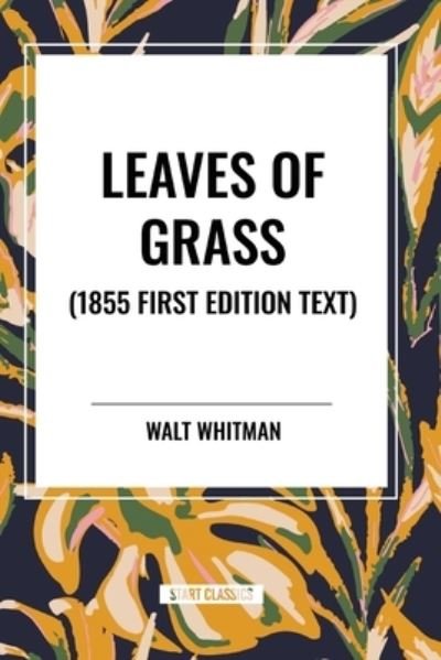 Cover for Walt Whitman · Leaves of Grass (1855 First Edition Text) (Paperback Book) (2024)