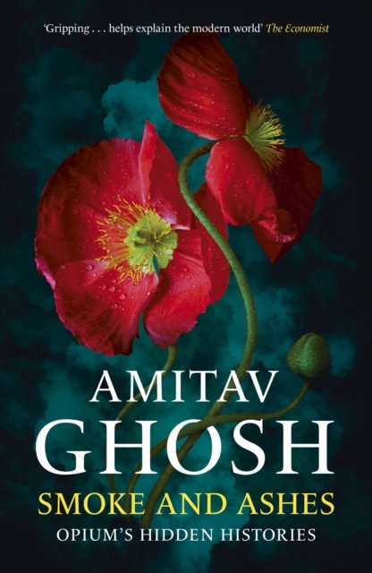 Cover for Amitav Ghosh · Smoke And Ashes: Opium's Hidden Histories (Taschenbuch) (2025)