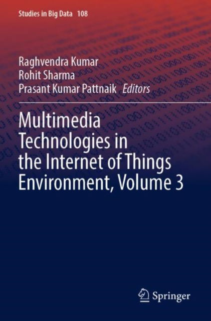 Multimedia Technologies in the Internet of Things Environment, Volume 3 - Studies in Big Data -  - Kirjat - Springer Verlag, Singapore - 9789811909269 - torstai 6. huhtikuuta 2023
